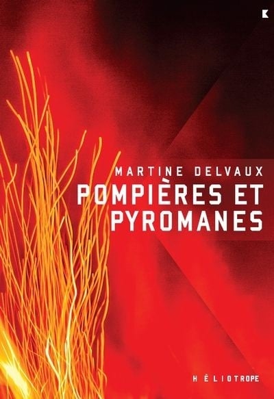Pompieres et pyromanes par Martine Delvaux