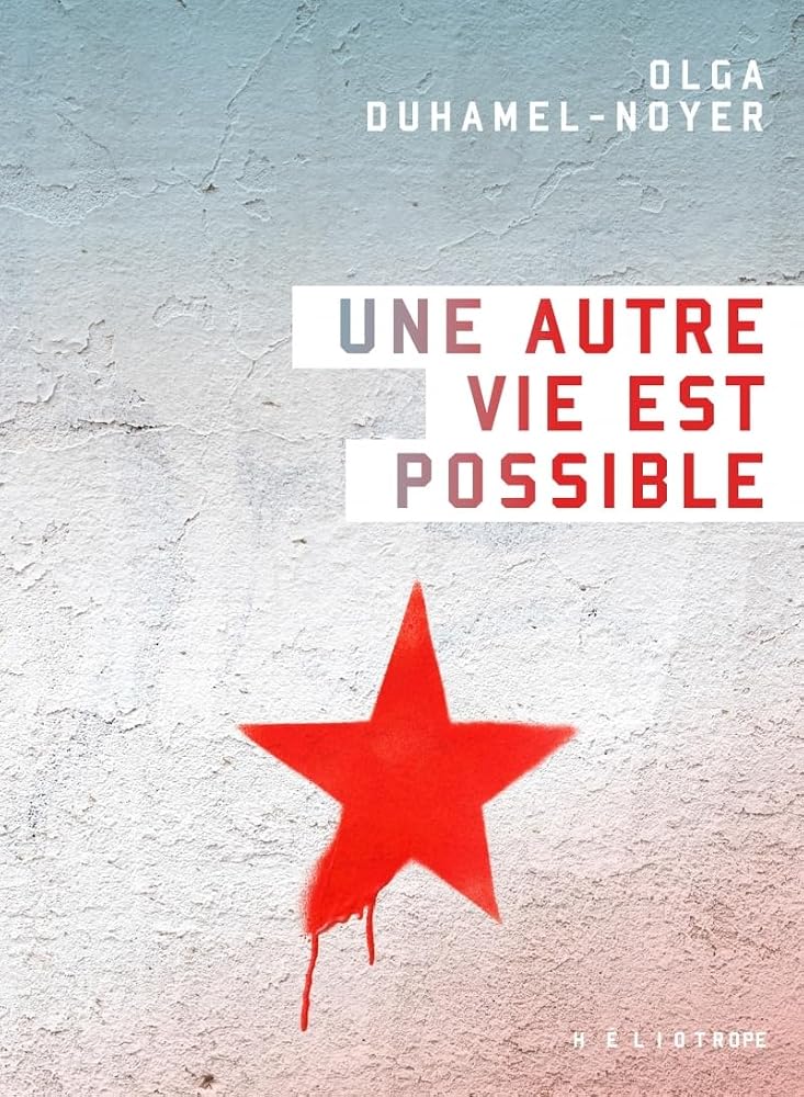 Une autre vie est possible par Olga Duhamel-Noyer