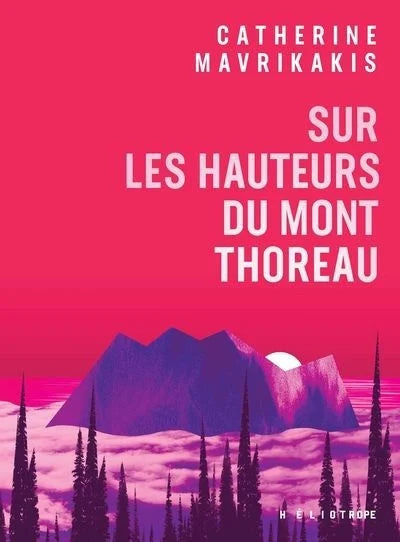 Sur les hauteurs du Mont Thoreau par Catherine Mavrikakis