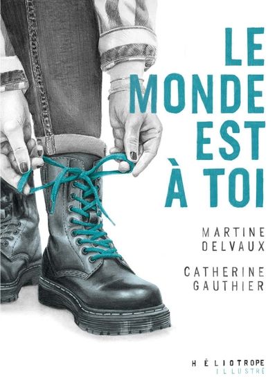Le monde est à toi par Martine Delvaux