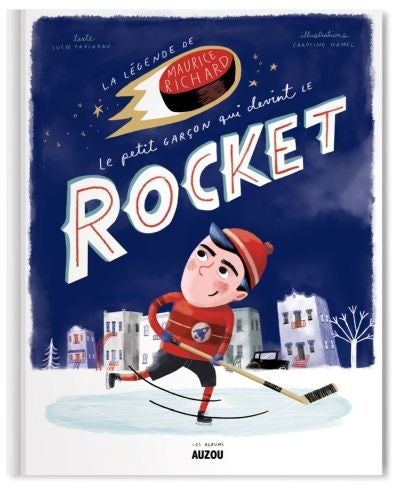 La légende de Maurice Richard, le petit garçon qui devint le Rocket par Lucie Papineau