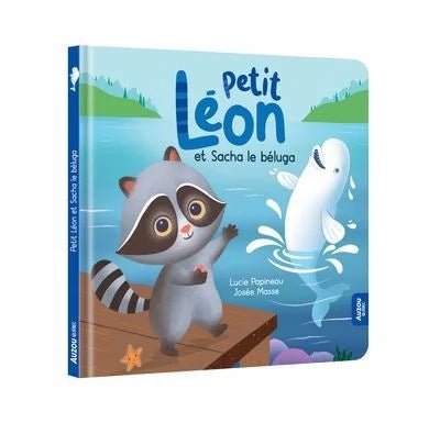 Petit Léon et Sacha le béluga Lucie Papineau Josée Masse