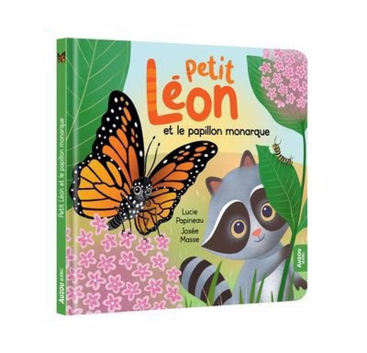 Petit léon et le papillon monarque Lucie Papineau et Josée Masse