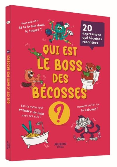 Qui est le boss des bécosses ? 20 expressions québécoises racontées par Pierre-Alexandre Bonin
