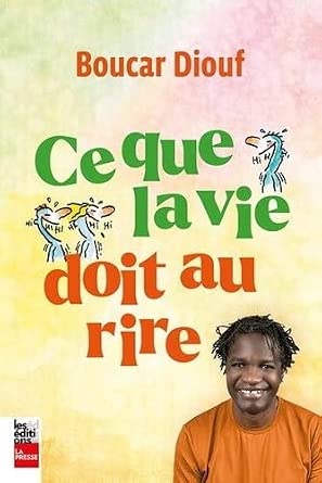 Ce que la vie doit au rire par Boucar Diouf