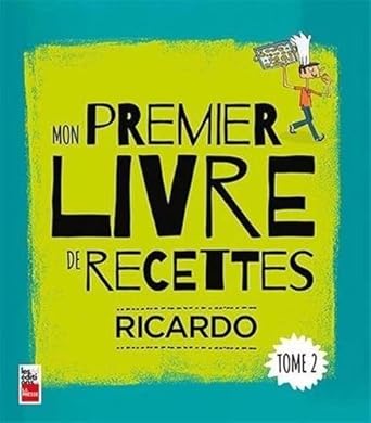 Mon premier livre de recettes, tome 2 Ricardo