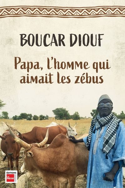 Papa, l'homme qui aimait les zébus par Boucar Diouf