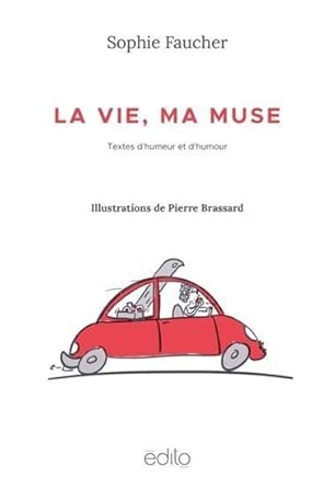 La vie, ma muse par  Sophie Faucher 