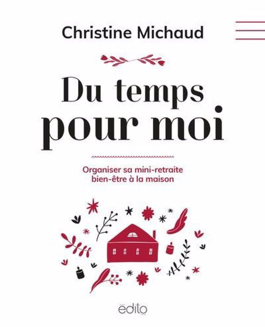 Du temps pour moi : Organiser sa mini-retraite bien-être à la maison Christine Michaud