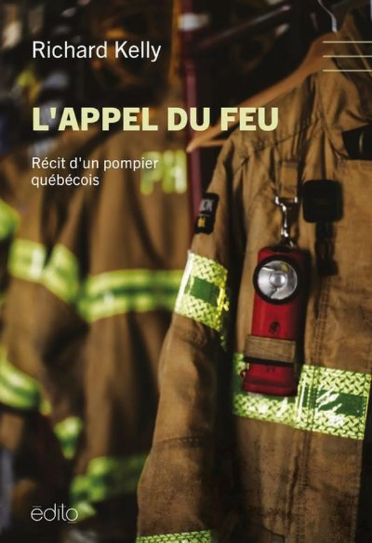 L'appel du feu : Récit d'un pompier québécois par Richard Kelly