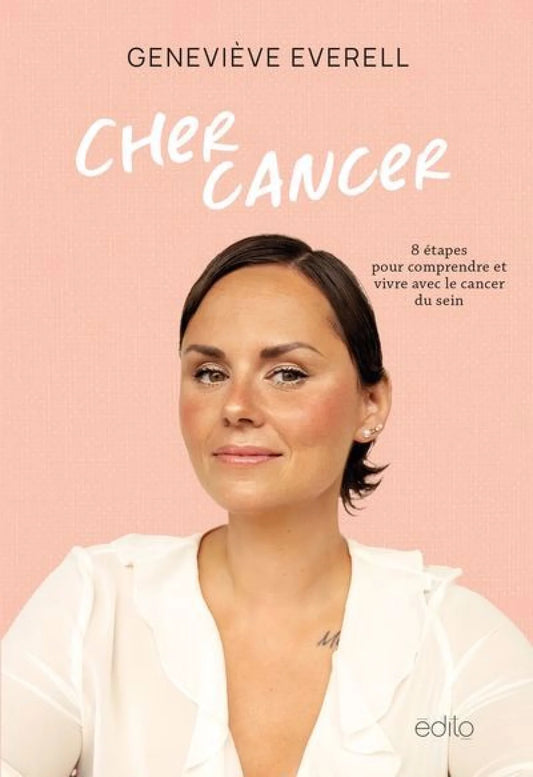 Cher cancer : 8 étapes pour apprivoiser le cancer du sein par Geneviève Everell