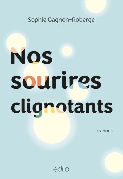 Nos sourires clignotants par Sophie Gagnon-Roberge