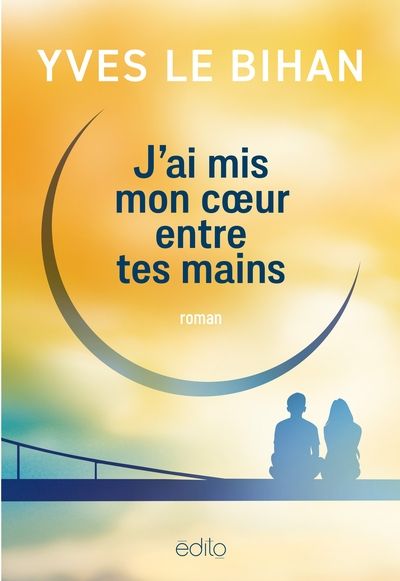 J'ai mis mon cœur entre tes mains par Yves Le Bihan