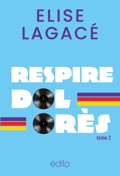 Une chance qu'on s'aime, tome 2 : Respire, Dolorès par Elise Lagacé