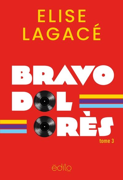 Une chance qu'on s'aime, tome 3 : Bravo, Dolorès par Elise Lagacé