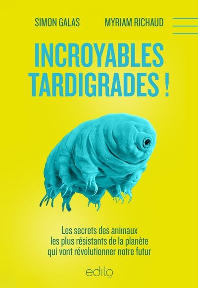 Incroyables tardigrades ! par Simon Galas, Myriam Richaud