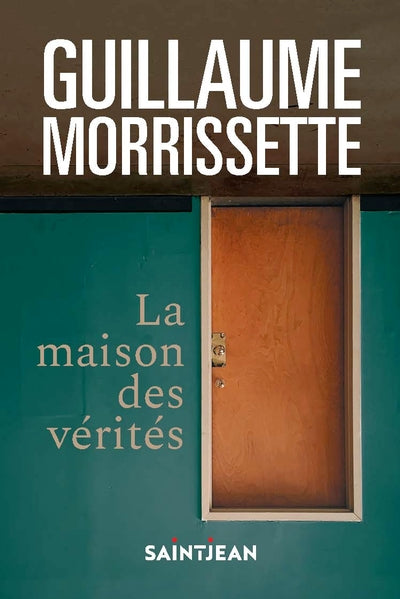 La maison des vérités par Guillaume Morrissette