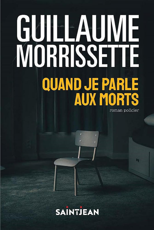 Quand je parle aux morts livre Guillaume Morrissette