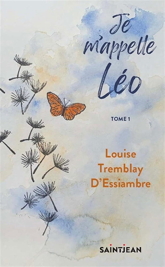 Je m'appelle Léo, tome 1 par Louise Tremblay-D'Essiambre