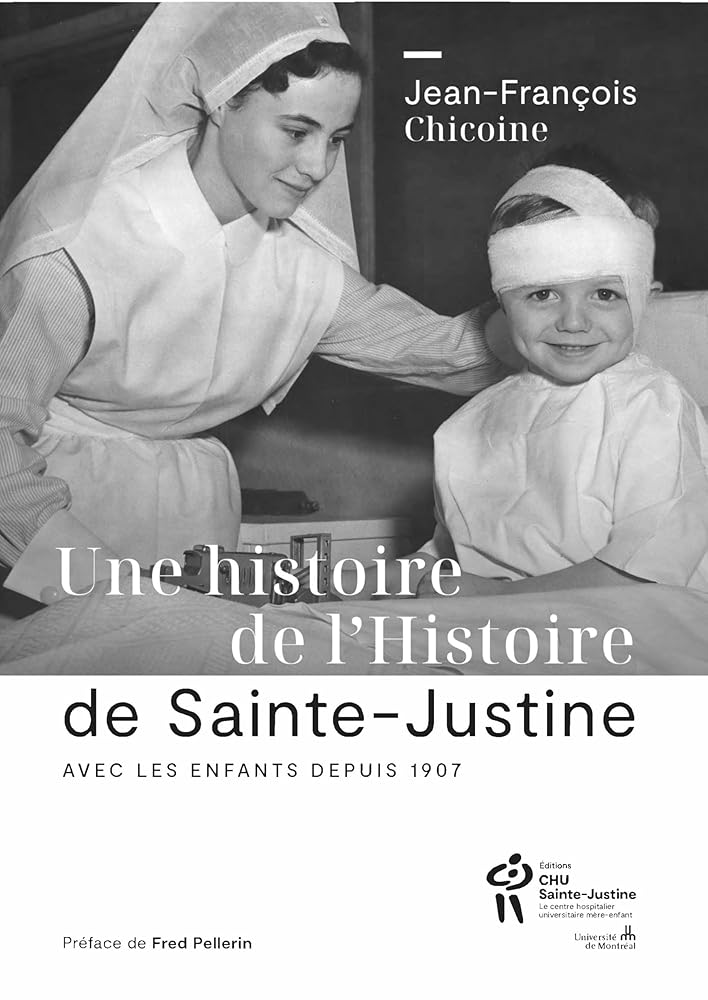 Une histoire de l'Histoire de Sainte-Justine : Avec les enfants depuis 1907 par Jean-François Chicoine