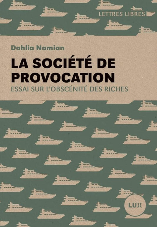 La société de provocation: Essai sur l'obscénité des riches par Dahlia Namian