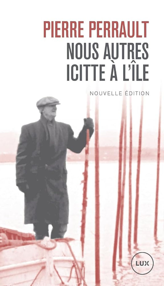 Nous autres icitte à l'île par Pierre Perrault