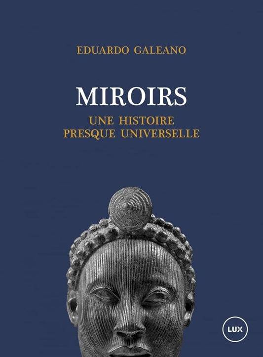 Miroirs : Une histoire presque universelle Eduardo Galeano