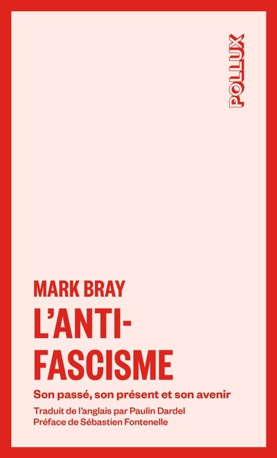 L'antifascisme : Son passé, son présent et son avenir par Mark Bray