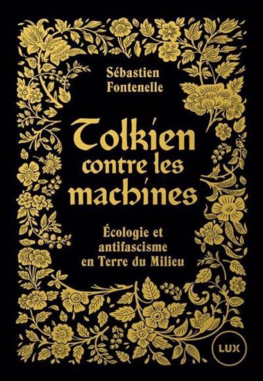 Tolkien contre les machines: Écologie et antifascisme en Terre du Milieu par Sébastien Fontenelle