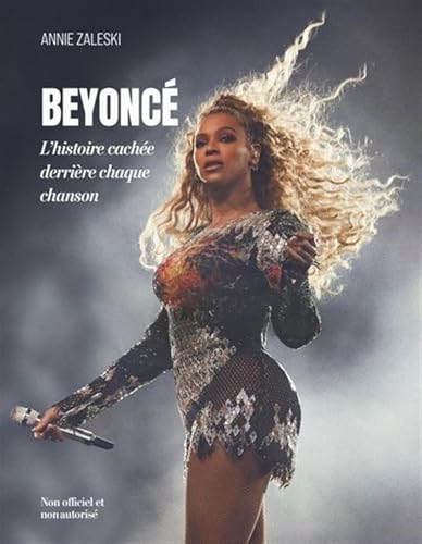 Beyoncé - L'histoire cachée derrière chaque chanson par Annie Zaleski