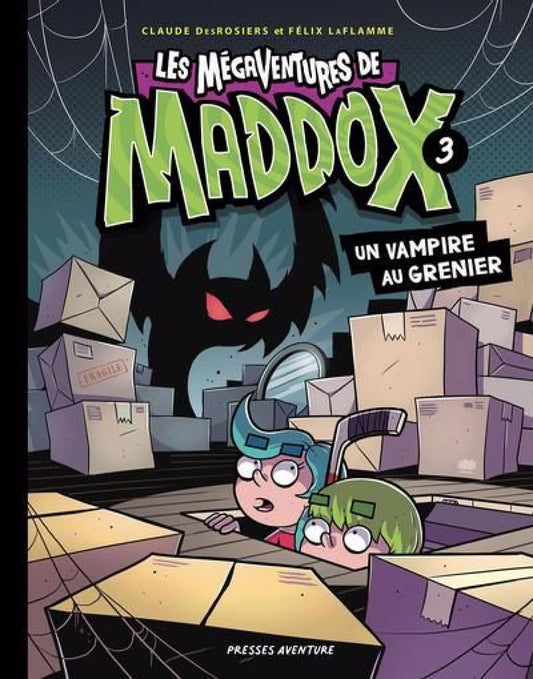 Les mégaventures de Maddox T.3 : Un vampire au grenier par Claude DesRosiers et Félix LaFlamme