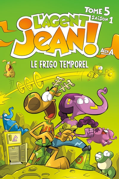 L'agent Jean!, Saison 1, tome 5 : Le frigo temporel par Alex A.