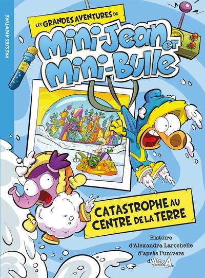 Catastrophe au centre de la Terre par Alex A., Alexandra Larochelle, Jean-François Vachon (illustrations)