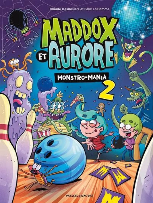 Maddox et Aurore : Monstro-Mania, tome 2 par Claude DesRosiers et Félix LaFlamme