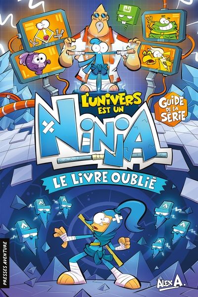 L'univers est un ninja : Le livre oublié : Guide de la série par Alex A., Flavie Léger-Roy