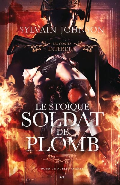 Les contes interdits : Le stoïque soldat de plomb par Sylvain Johnson
