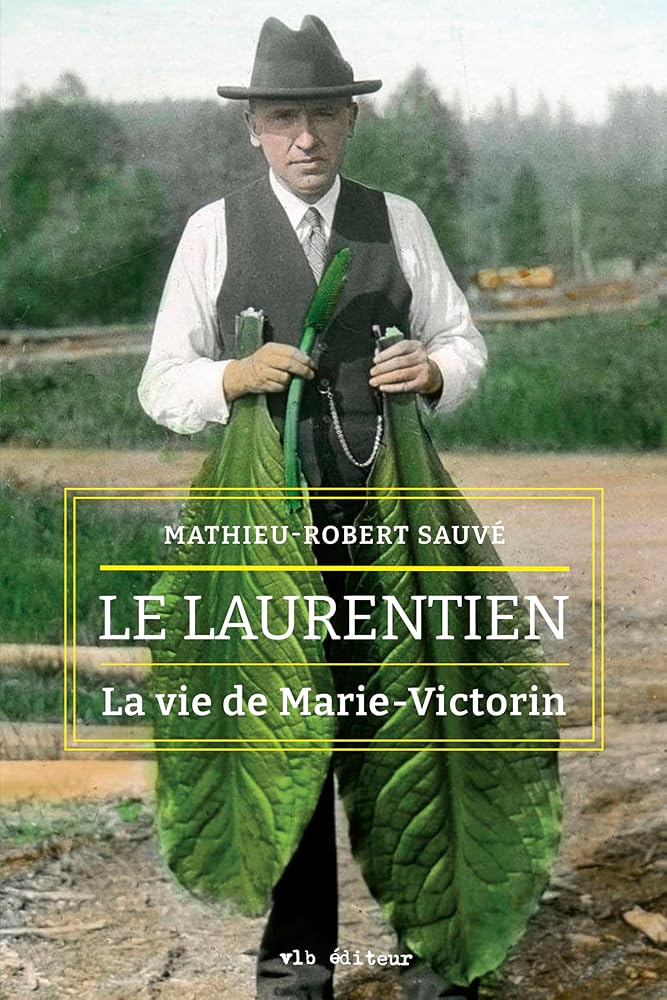 Le laurentien: La vie de Marie-Victorin  par Mathieu-Robert Sauvé