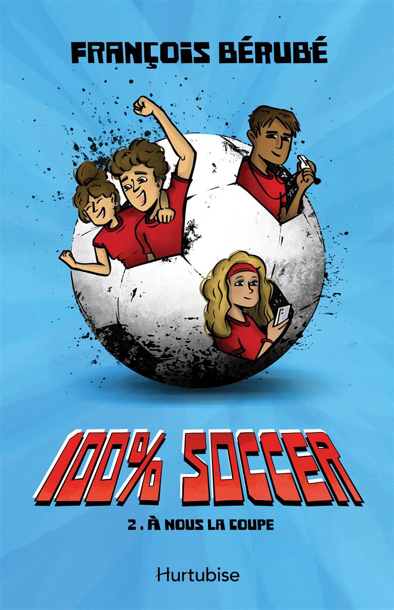 100% soccer, tome 2 : À nous la coupe par François Bérubé