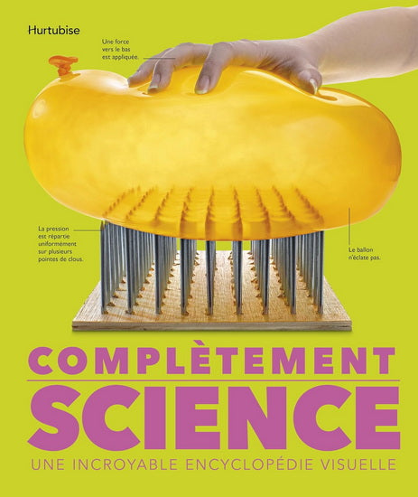Complètement science : Une incroyable encyclopédie visuelle par Hurtubise