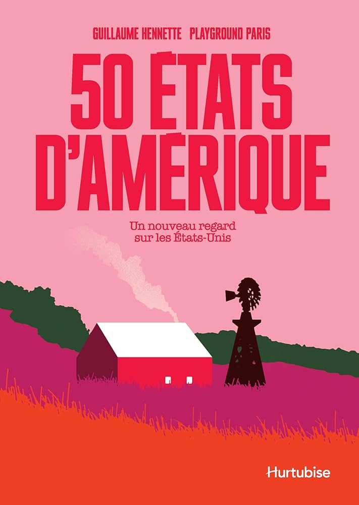 50 États d'Amérique : Un nouveau regard sur les États-Unis par Guillaume Hennette