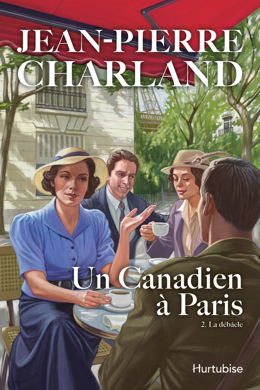 Un Canadien à Paris, tome 2 : La débâcle par Jean-Pierre Charland
