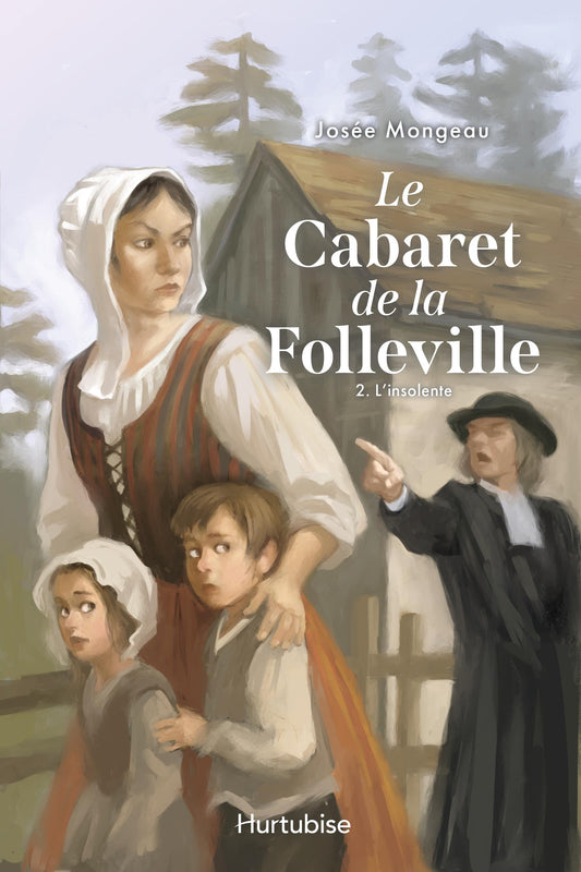 Le Cabaret de la Folleville, tome 2 : Anne Lamarque l'insolente par Josée Mongeau