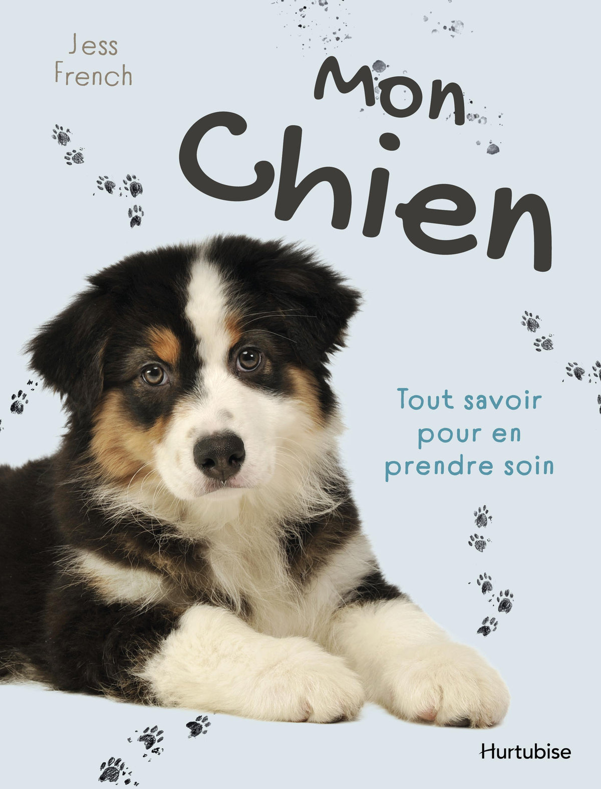 Mon chien : Tout savoir pour en prendre soin par Jess French