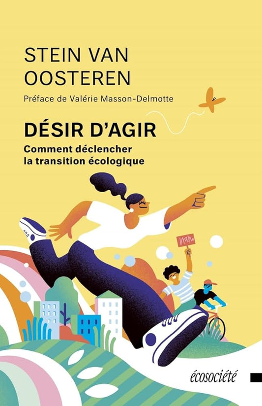 Désir d'agir: Comment déclencher la transition écologique par Stein Van Oosteren