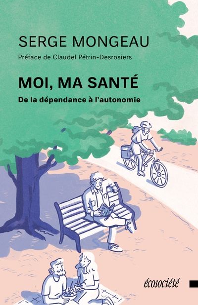 Moi, ma santé: De la dépendance à l'autonomie par Serge Mongeau