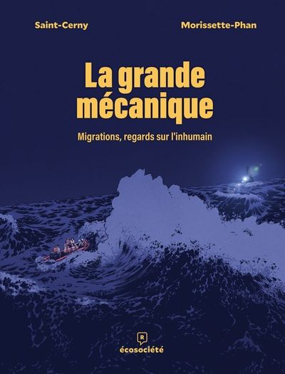 La grande mécanique: Migrations, regards sur l’inhumain par Anne-Marie Saint-Cerny, Djibril Morissette-Phan