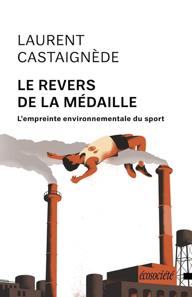 Le revers de la médaille : L'empreinte environnementale du sport par Laurent Castaignède