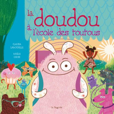 La doudou à l'école des toutous par Claudia Larochelle et Maira Chiodi
