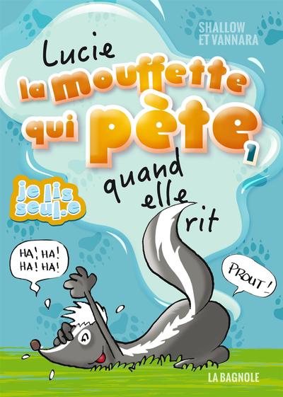 Lucie la mouffette qui pète quand elle rit, t. 1 par Shallow, Vannara