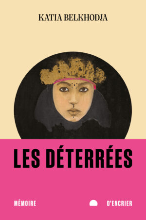 Les déterrées Katia Belkhodja